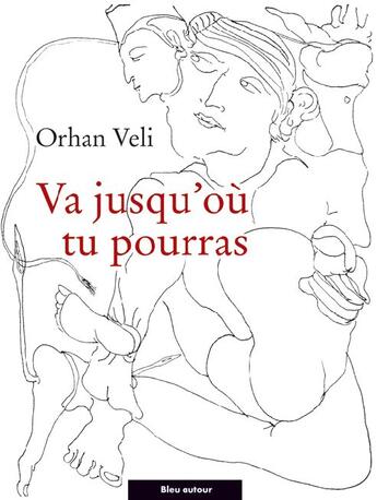 Couverture du livre « Va jusqu'où tu pourras » de Orhan Veli aux éditions Bleu Autour