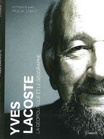 Couverture du livre « Yves Lacoste ; la géopolitique et le géographe » de Lorot Pascal aux éditions Choiseul