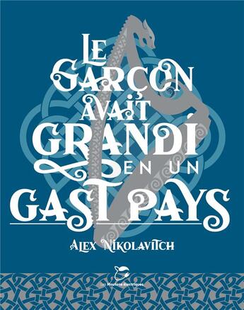 Couverture du livre « Le garçon avait grandi en un gast pays » de Alex Nikolavitch aux éditions Moutons Electriques