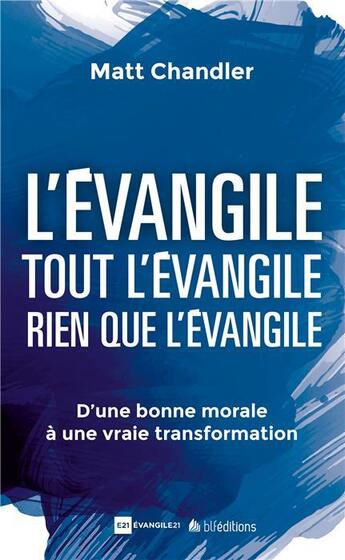 Couverture du livre « L'évangile ; tout l'évangile ; rien que l'évangile » de Matt Chandler aux éditions Blf Europe