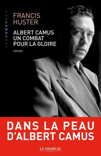 Couverture du livre « Albert Camus, un combat pour la gloire » de Francis Huster aux éditions Le Passeur