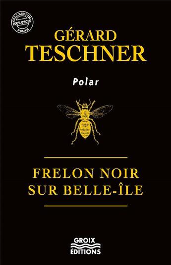 Couverture du livre « Frelon noir sur Belle-Île » de Gerard Teschner aux éditions Groix Editions