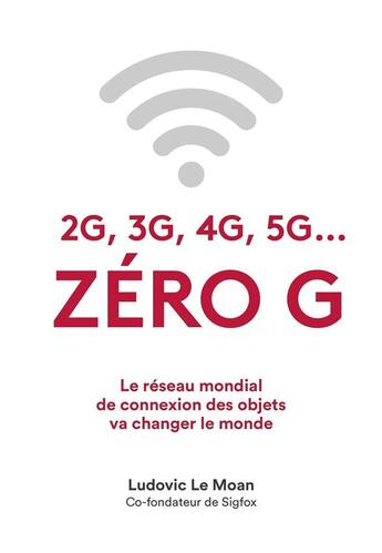 Couverture du livre « 2G, 3G, 4G, 5G... zéroG » de Ludovic Le Moan aux éditions Nouveaux Debats Publics