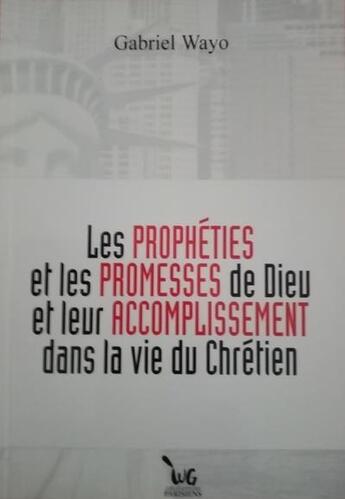 Couverture du livre « Les propheties et les promesses de dieu et leur accomplissement dans la vie du chretien » de Wayo aux éditions Les Editeurs Parisiens