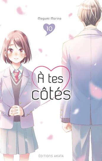 Couverture du livre « À tes côtés Tome 10 » de Megumi Morino aux éditions Akata