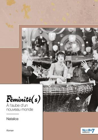 Couverture du livre « Féminité(s) : à l'aube d'un nouveau monde » de Natalice aux éditions Nombre 7