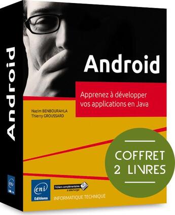 Couverture du livre « Android ; coffret de 2 livres ; apprenez à développer vos applications en Java » de Thierry Groussard et Nazim Benbourahla aux éditions Eni