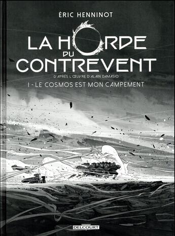 Couverture du livre « La Horde du Contrevent t.1 : le cosmos est mon campement » de Eric Henninot et Gaetan Georges aux éditions Delcourt