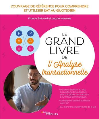 Couverture du livre « Le grand livre de l'analyse transactionnelle : L'ouvrage de référence pour comprendre et utiliser l'AT au quotidien » de Brecard/Hawkes aux éditions Eyrolles