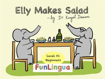 Couverture du livre « Elly makes salad ; level A1, beginners » de Damani Kinjal aux éditions Funlingua