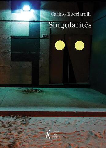 Couverture du livre « Singularités » de Carino Bucciarelli aux éditions L'herbe Qui Tremble