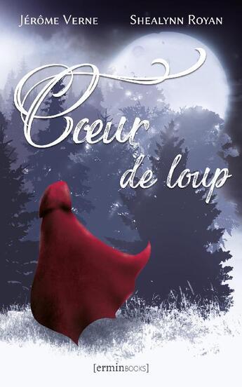 Couverture du livre « Coeurs contés Tome 1 : coeur de loup » de Verne Jerome aux éditions [erminbooks]