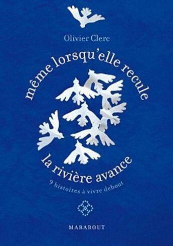 Couverture du livre « Même lorsqu'elle recule, la rivière avance » de Olivier Clerc aux éditions Marabout