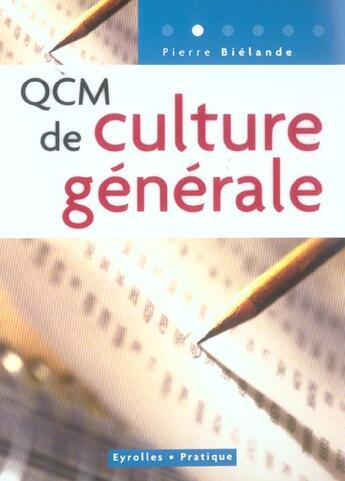 Couverture du livre « Qcm de culture generale - 300 questions et reponses concernant la culture generale » de Pierre Bielande aux éditions Organisation