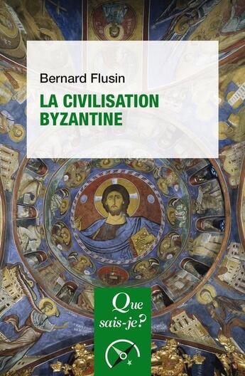 Couverture du livre « La civilisation byzantine (5e édition) » de Bernard Flusin aux éditions Que Sais-je ?