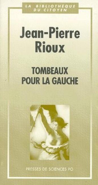 Couverture du livre « Tombeaux pour la gauche » de Jean-Pierre Rioux aux éditions Presses De Sciences Po