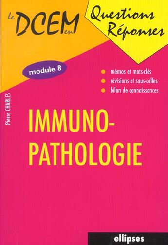 Couverture du livre « Immunopathologie - module 8 » de Pierre Charles aux éditions Ellipses