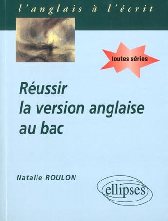 Couverture du livre « Reussir la version anglaise au bac » de Roulon Natalie aux éditions Ellipses