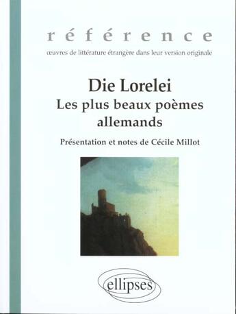 Couverture du livre « Die lorelei les plus beaux poemes allemands » de Cecile Millot aux éditions Ellipses