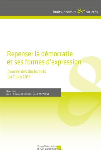 Couverture du livre « Repenser la démocratie et ses formes d'expression : Journée des doctorants du 7 juin 2019 » de Jean-Philippe Agresti et Eric Gasparini aux éditions Pu D'aix Marseille