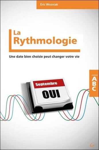 Couverture du livre « La rythmologie ; une date bien choisie peut changer votre vie » de Eric Wozniak aux éditions Grancher