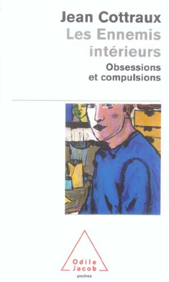 Couverture du livre « Les ennemis interieurs - obsessions et compulsions » de Jean Cottraux aux éditions Odile Jacob