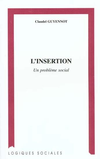 Couverture du livre « L'insertion ; un problème social » de Claudel Guyennot aux éditions L'harmattan