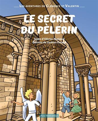 Couverture du livre « Les aventures de Clémence et Valentin Tome 1 : le secret du pélerin » de Olivier Manaud et Gaetan Evrard aux éditions Tequi