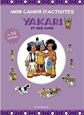 Couverture du livre « Mon cahier d'activités Yakari et ses amis » de Celine Potard aux éditions Bayard Jeunesse