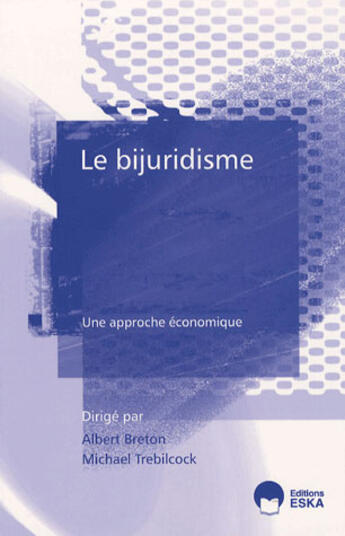 Couverture du livre « Le bijuridisme » de Michael Trebilcock et Alain Breton aux éditions Eska