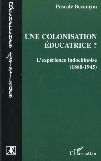 Couverture du livre « Une colonisation éducatrice : L'expérience indochinoise » de Luchez-Bezancon P. aux éditions L'harmattan