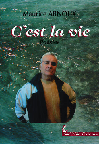 Couverture du livre « C'Est La Vie ! » de Arnoux Maurice aux éditions Societe Des Ecrivains