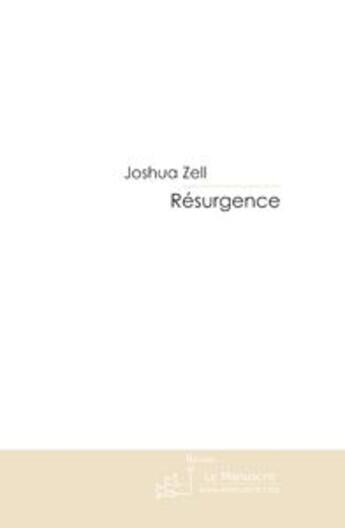 Couverture du livre « Resurgence » de Joshua Zell aux éditions Editions Le Manuscrit