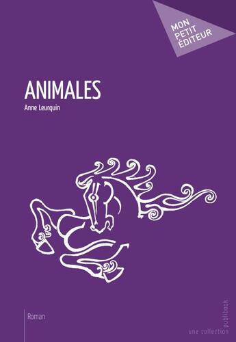 Couverture du livre « Animales » de Anne Leurquin aux éditions Publibook