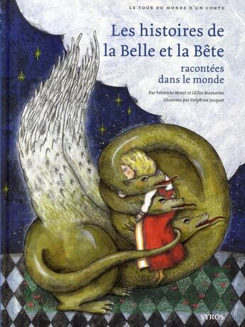 Couverture du livre « Les histoires de la Belle et la Bête racontées dans le monde » de Gilles Bizouerne et Fabienne Morel aux éditions Syros