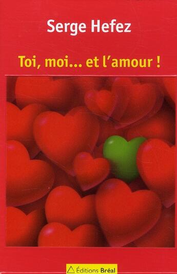 Couverture du livre « Toi, moi... et l'amour ! » de Serge Hefez aux éditions Breal