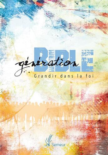 Couverture du livre « Génération Bible ; grandir dans la foi » de  aux éditions Excelsis