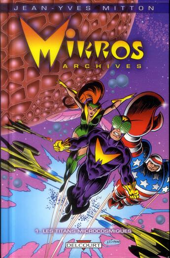 Couverture du livre « Mikros archives t.1 ; les titans microcosmiques » de Jean-Yves Mitton aux éditions Delcourt