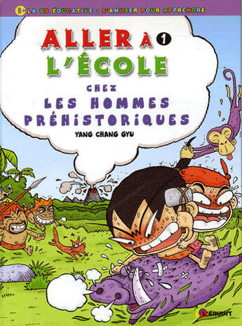 Couverture du livre « Aller à l'école t.1 ; chez les hommes préhistoriques » de Yang Chang-Gyu aux éditions L'erudit