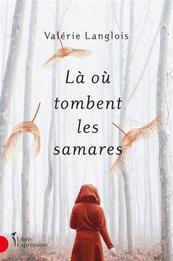 Couverture du livre « Là où tombent les samares » de Valerie Langlois aux éditions Libre Expression