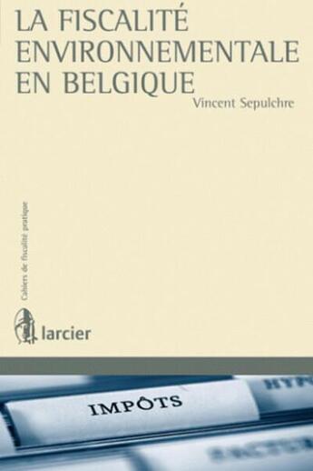 Couverture du livre « Fiscalité environnementale » de Vincent Sepulchre aux éditions Larcier