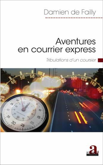 Couverture du livre « Aventures en courrier express : Tribulations d'un coursier » de Damien De Failly aux éditions Academia