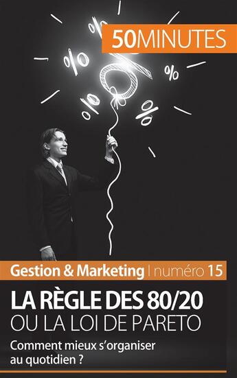 Couverture du livre « La règle des 80/20 ou la loi de Pareto : comment mieux s'organiser au quotidien ? » de Antoine Delers aux éditions 50minutes.fr