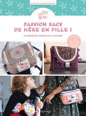 Couverture du livre « Passion sacs de mère en fille : 10 modèles originaux à coudre » de Jennifer Hornain aux éditions Creapassions.com