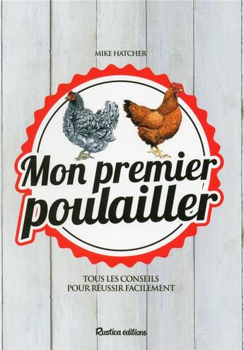 Couverture du livre « Mon premier poulailler » de Mike Hatcher aux éditions Rustica