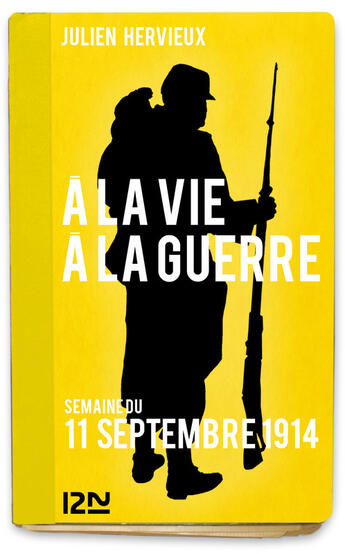 Couverture du livre « À la vie, à la guerre - 11 septembre 1914 » de Julien Hervieux aux éditions 12-21