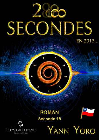 Couverture du livre « 28 secondes ... en 2012 - Chili (Seconde 18 : Fécondons l'Univers) » de Yann Yoro aux éditions La Bourdonnaye