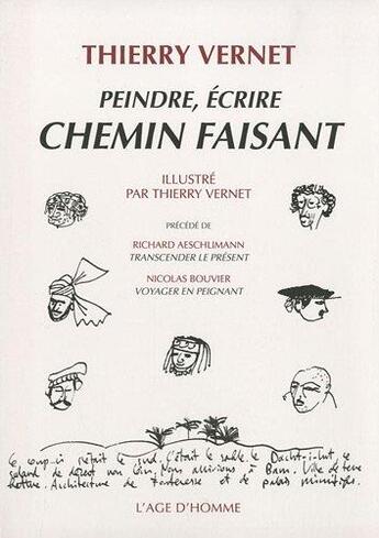 Couverture du livre « Chemin faisant ; peindre, écrire » de Thierry Vernet aux éditions L'age D'homme