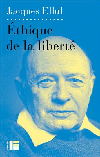 Couverture du livre « Éthique de la liberté » de Jacques Ellul aux éditions Labor Et Fides