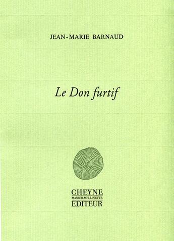 Couverture du livre « Le don furtif » de Jean-Marie Barnaud aux éditions Cheyne